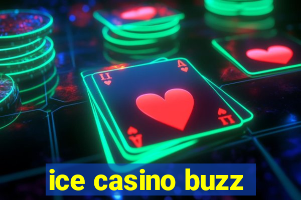 ice casino buzz